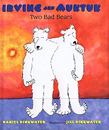 Irving and Muktuk: Two Bad Bears